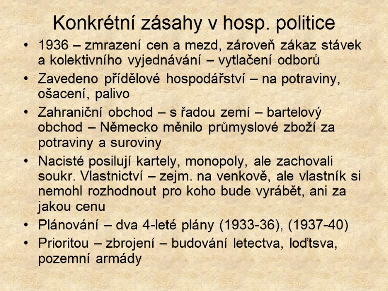 Konkrétní zásahy v hosp. politice 1936 – zmrazení cen a mezd, zároveň zákaz stávek